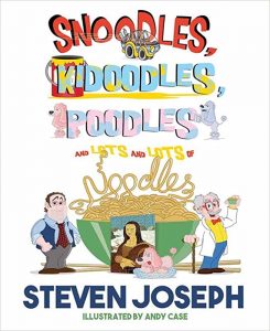Snoodles, Kidoodles, Poodles and Lots and Lots of Noodles is the next book written by crankiness expert, Steven Joseph.